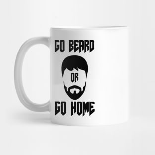 Go Beard OR Go Home Mug